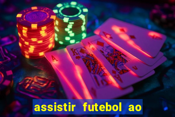 assistir futebol ao vivo sem travar